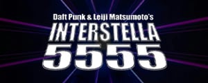 Daft Punk & Leiji Matsumoto: Interstella 5555